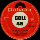 Magic Lanterns – Shame, Shame b/w Baby, I Gotta Go Now – Polydor 7″