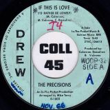 The Precisions – If This Is Love (I’d Rather Be Lonely) b/w You’ll Soon Be Gone – Drew 7″