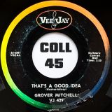Grover Mitchell – That’s A Good Idea b/w Lonely Without Your Love – Veejay 7″