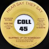 Larry Darnell – Slipping Up On Somebody b/w Slipping Up On Somebody (Instrumental) – Hear Say, They Say 7″