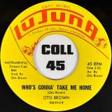 Otis Brown – Who’s Gonna Take Me Home b/w Who’s Gonna Take Me Home (Instrumental) – Lujuna 7″