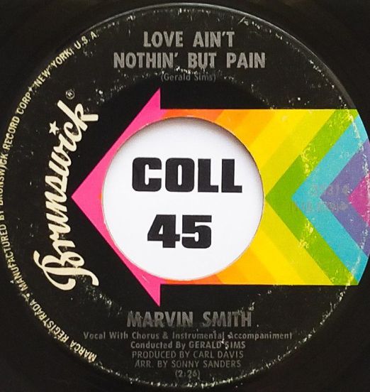 Marvin Smith - Love Ain't Nothin' But Pain b/w I Want - Brunswick 7"