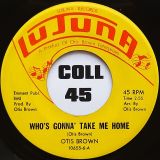 Otis Brown – Who’s Gonna Take Me Home b/w Who’s Gonna Take Me Home (Instrumental) – Lujuna 7″
