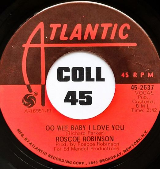 Roscoe Robinson - Oo Wee Baby I Love You b/w Leave You In The Arms Of Your Other Man - Atlantic 7"