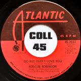Roscoe Robinson – Oo Wee Baby I Love You b/w Leave You In The Arms Of Your Other Man – Atlantic 7″