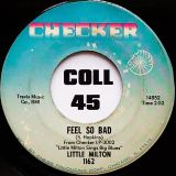 Little Milton – Feel So Bad b/w You Colored My Blues Bright – Checker 7″