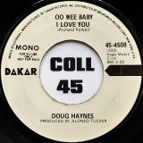 Doug Haynes – Oo Wee Baby I Love You (Stereo) b/w Mono Version – Dakar DJ 7″