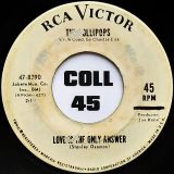 The Lollipops – Love Is The Only Answer b/w Don’t Monkey With Me – RCA DJ 7″