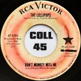 The Lollipops – Love Is The Only Answer b/w Don’t Monkey With Me – RCA DJ 7″