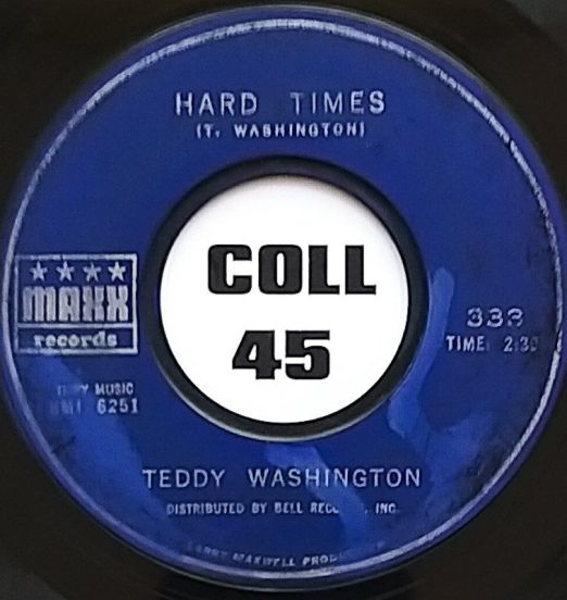 Teddy Washington - Hard Times b/w Come On - Maxx Records 7"