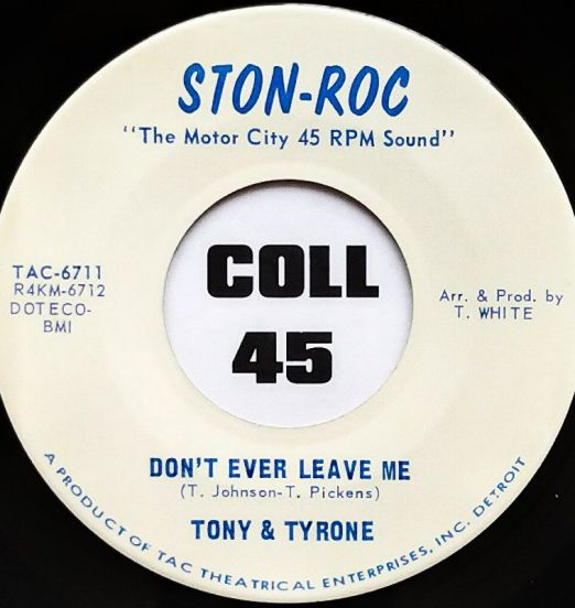 Tony & Tyrone - Don't Ever Leave Me b/w Talking About the People - Ston-Roc 7"