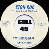 Tony & Tyrone – Don’t Ever Leave Me b/w Talking About the People – Ston-Roc 7″