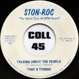 Tony & Tyrone – Don’t Ever Leave Me b/w Talking About the People – Ston-Roc 7″
