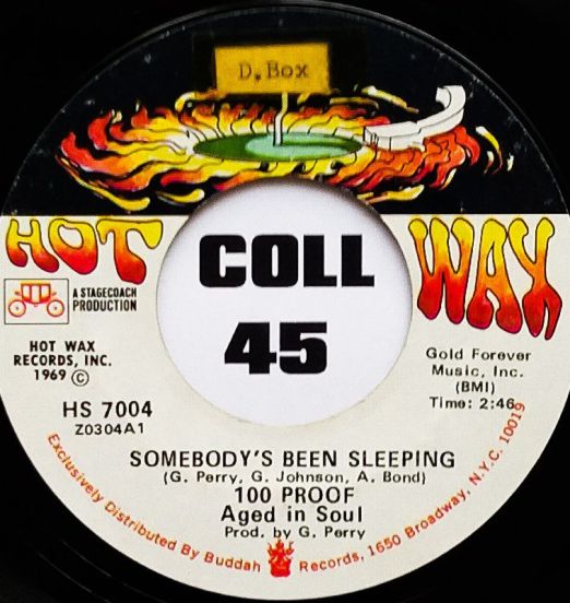 100 Proof Aged In Soul - Somebody's Been Sleeping b/w I've Come To Save You - Hot Wax 7"