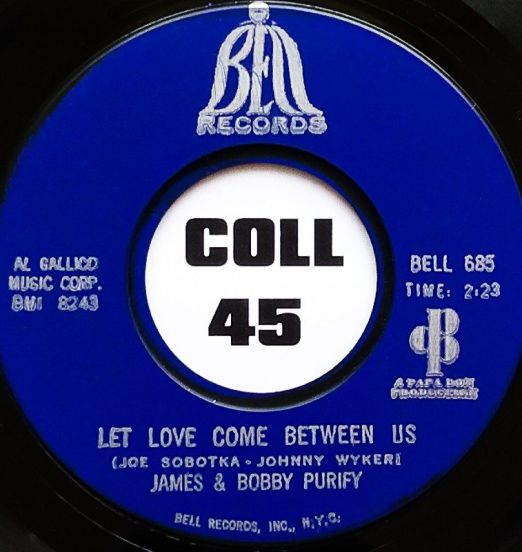 James & Bobby Purify - Let Love Come Between Us b/w I Don't Want To Have To Wait - Bell 7"
