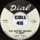 Joe Tex – You Better Believe It Baby b/w I Believe I’m Gonna Make It – Dial DJ 7″