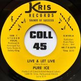 Pure Ice – Live & Let Live b/w That’s The Way Life Was Meant (To Be) – Kris Records 7″