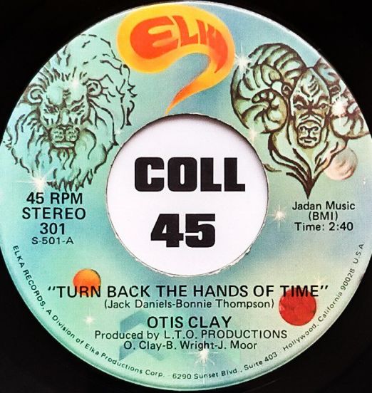 Otis Clay - Turn Back The Hands Of Time b/w Good Lovin' - Elka 7"