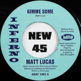 Matt Lucas – Gimme Some b/w Shake It – Inferno UK 7″