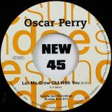 Oscar Perry – Let Me Grow Old With You b/w The Ascots – You’re So Indifferent To Me Now – Sundae Soul 7″