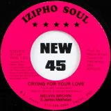 Melvin Brown & James Matthews – Love Stormy Weather b/w Crying For Your Love – Izipho Soul 7″