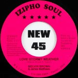 Melvin Brown & James Matthews – Love Stormy Weather b/w Crying For Your Love – Izipho Soul 7″
