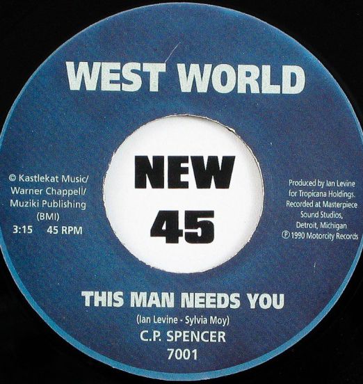 C.P. Spencer - This Man Needs You b/w You're So Fantastic - West World 7"