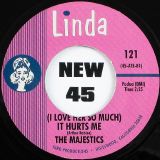 The Majestics – (I Love Her So Much) It Hurts Me b/w Girl Of My Dreams – Linda 7″