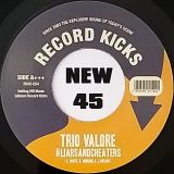 Trio Valore – Crazy b/w LiarsAndCheaters – Record Kicks 7″