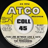 The Persuaders – Thin Line Between Love & Hate b/w Thigh Spy – ATCO 7″