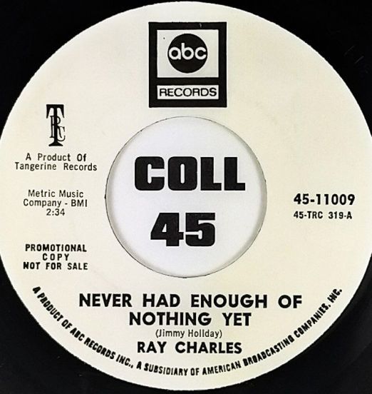 Ray Charles - Never Had Enough Of Nothing Yet b/w Yesterday - ABC DJ 7"