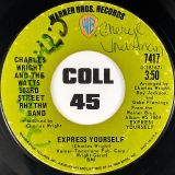 Charles Wright And The Watts 103rd Street Rhythm Band- Express Yourself b/w Living On Borrowed Time – Warner Bros. 7″