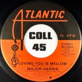 Major Harris – Loving You Is Mellow b/w I Got Over Love – Atlantic 7″