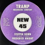 Frederick Knight – Steppin’ Down b/w Heart Complication – Tramp 7″