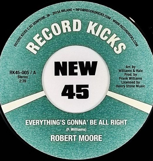 Robert Moore - Everything's Gonna Be All Right b/w I Can't Help Myself - Record Kicks IT 7"