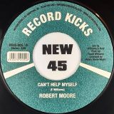 Robert Moore – Everything’s Gonna Be All Right b/w I Can’t Help Myself – Record Kicks IT 7″