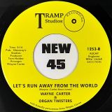 Wayne Carter & Organ Twisters – Peter In Or Out b/w Let’s Run Away From The World – Tramp 7″