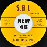 Soul Bros. Inc – Put It On Him b/w Go On And Have Your Fun – Tramp GER 7″