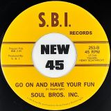 Soul Bros. Inc – Put It On Him b/w Go On And Have Your Fun – Tramp GER 7″