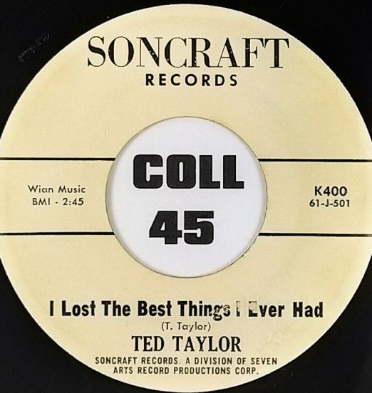 Ted Taylor - I Lost The Best Thing I Ever Had b/w Anytime, Anyplace, Anywhere - Soncraft 7"