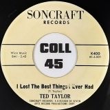 Ted Taylor – I Lost The Best Thing I Ever Had b/w Anytime, Anyplace, Anywhere – Soncraft 7″