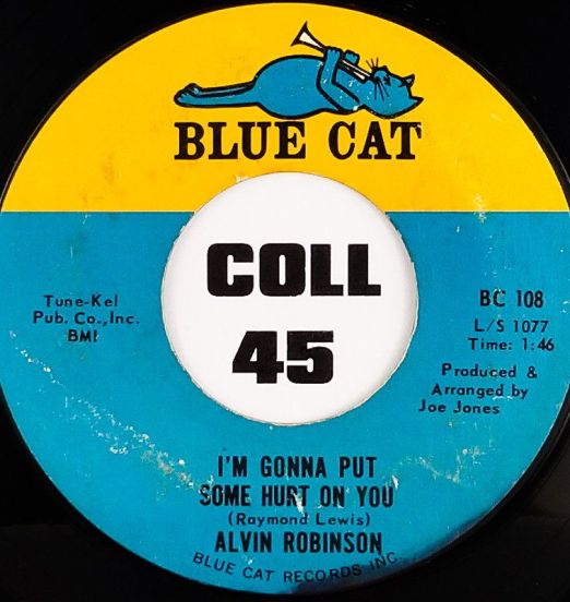 Alvin Robinson - I'm Gonna Put Some Hurt On You b/w How Can I Get Over You - Blue Cat 7"