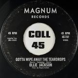 Ollie Jackson – Gotta Wipe Away The Teardrops b/w The Day My Heart Stood Still – Magnum 7″