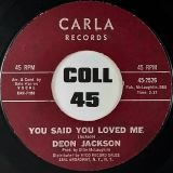 Deon Jackson – Love Makes The World Go Round b/w You Said You Loved Me – Carla 7″
