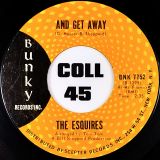 The Esquires – And Get Away b/w Everybody’s Laughing – Bunky 7″