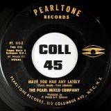 The Pearl Mixed Company ‎ – Have You Had Any Lately b/w Instrumental – Pearltone 7″