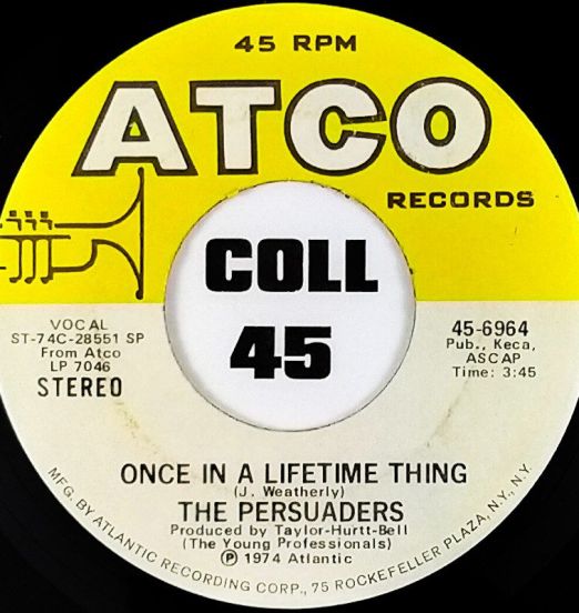 The Persuaders - Once In A Lifetime Thing b/w All Strung Out On You - Atco 7"