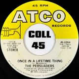 The Persuaders – Once In A Lifetime Thing b/w All Strung Out On You – Atco 7″
