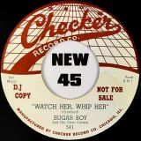Sugar Boy – Watch Her, Whip Her b/w You Call Everybody Sweetheart – Checker 7″