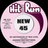 *BACK IN!* Johnny Mae Matthews – I Have No Choice b/w My Destination – Hit & Run 7″